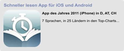 Schneller lesen App fr iOS und Android  App des Jahres 2011 (iPhone) in D, AT, CH  7 Sprachen, in 25 Lndern in den Top-Charts...